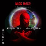 Mick Moss - An Electric Evening of Antimatter & Sleeping Pulse
