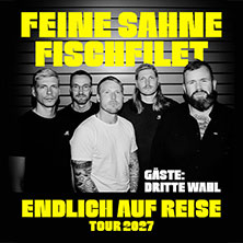 FEINE SAHNE FISCHFILET - Endlich auf Reise - Tour 2027 + Gäste: Dritte Wahl 20.02.2027 ratiopharm arena
