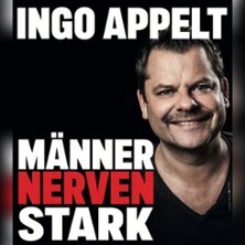 Ingo Appelt - MÄNNER NERVEN STARK Neu-Ulm