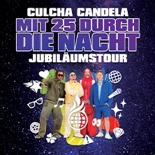 CULCHA CANDELA - Mit 25 durch die Nacht 17.03.2027 ratiopharm arena