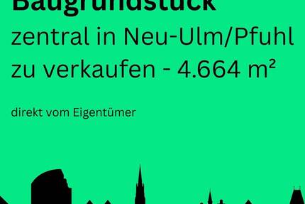 Grundstück Neu-Ulm Pfuhl - 2.490.000&euro; | Angebot:26595261
