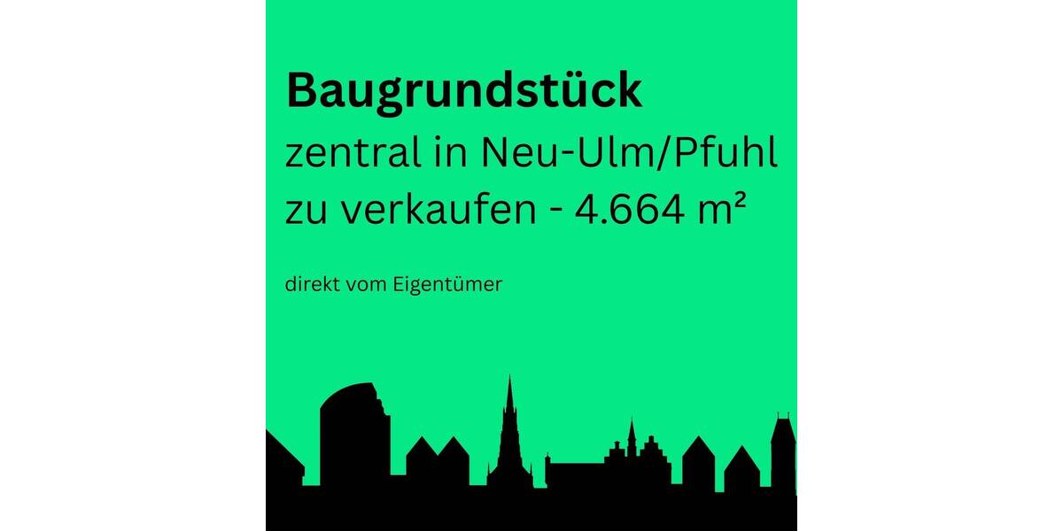 Grundstück Neu-Ulm Pfuhl - 2.490.000&euro; | Angebot:26595261