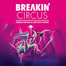 Breakin' Circus - Urban Dance & Artistic Show 20.11.2026 ratiopharm arena